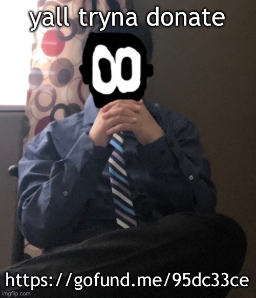 delted but he's badass | yall tryna donate; https://gofund.me/95dc33ce | image tagged in delted but he's badass | made w/ Imgflip meme maker