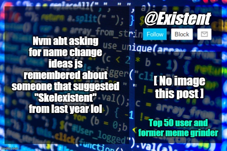 existent announcement temp | Nvm abt asking for name change ideas js remembered about someone that suggested "Skelexistent" from last year lol | image tagged in existent announcement temp | made w/ Imgflip meme maker