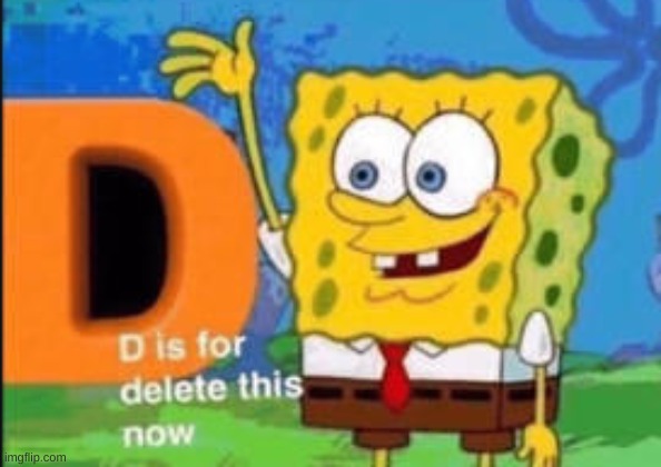 Spongebob Letter D | image tagged in spongebob letter d | made w/ Imgflip meme maker