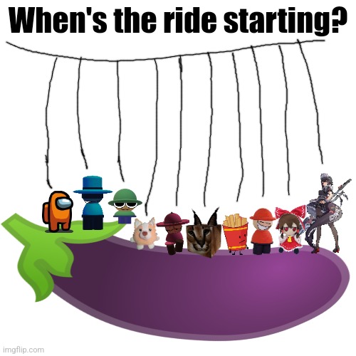 The dickriders | When's the ride starting? | image tagged in blank white template | made w/ Imgflip meme maker