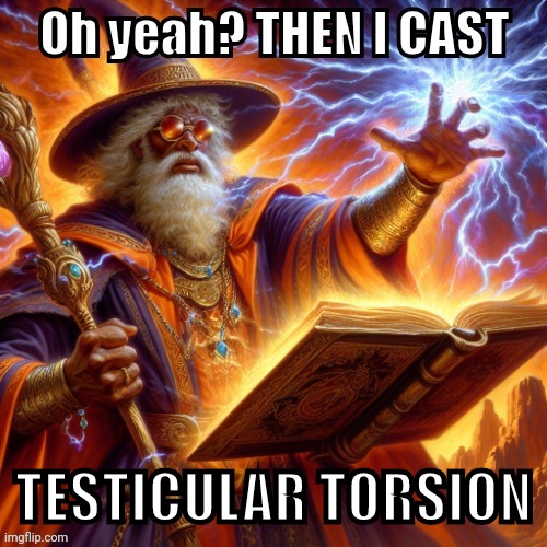 THEN I CAST | TESTICULAR TORSION | image tagged in then i cast | made w/ Imgflip meme maker