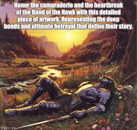 Band of the Hawk: Brotherhood and Betrayal | Honor the camaraderie and the heartbreak of the Band of the Hawk with this detailed piece of artwork. Representing the deep bonds and ultimate betrayal that define their story. | image tagged in band of the hawk,brotherhood and betrayal,knight,art,jazzy,knights | made w/ Imgflip meme maker