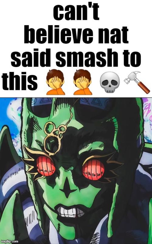 image tagged in can't believe nat said smash to this | made w/ Imgflip meme maker