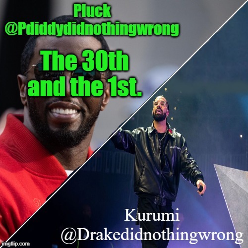 Pluck and Kurumi shared announcement | The 30th and the 1st. | image tagged in pluck and kurumi shared announcement | made w/ Imgflip meme maker