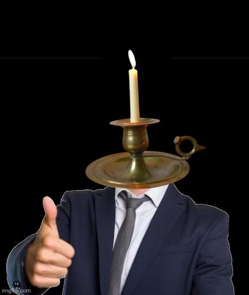 Candle man | image tagged in candle man | made w/ Imgflip meme maker