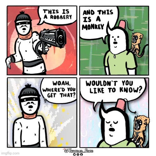 A robbery almost went bananas | image tagged in monkey,gun,robbery,monkeys,comics,comics/cartoons | made w/ Imgflip meme maker