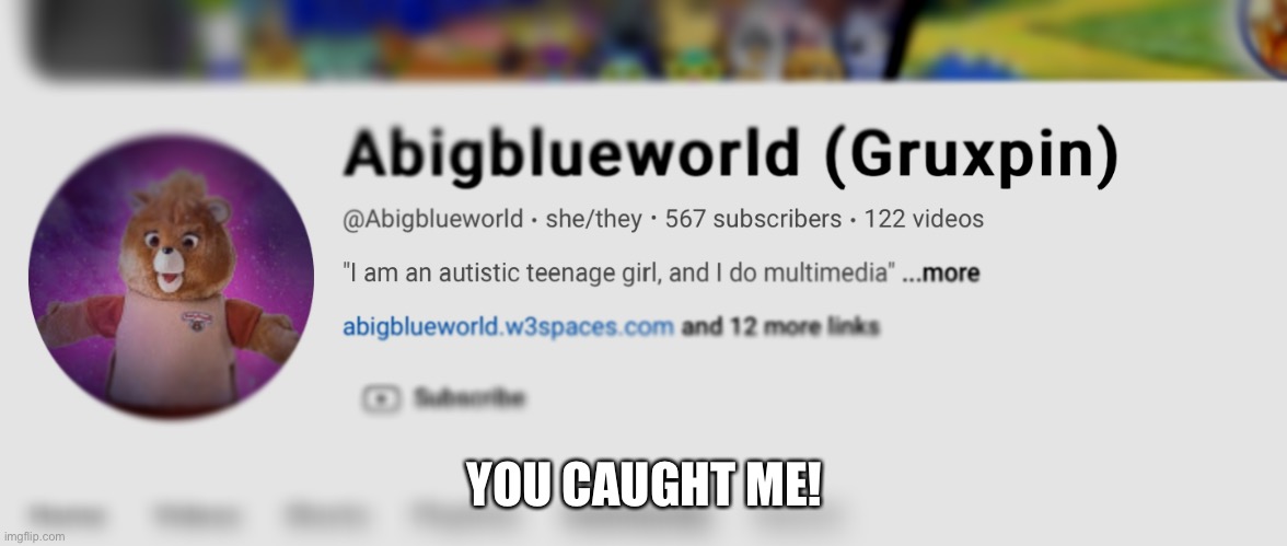 Yes I am Blue, but a good blue | YOU CAUGHT ME! | made w/ Imgflip meme maker