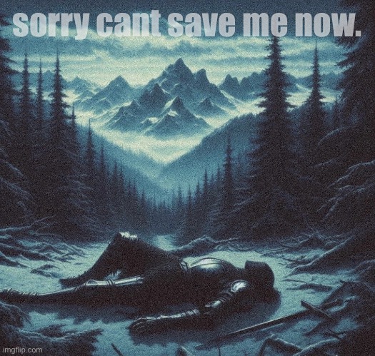 but maybe i will give in. | sorry cant save me now. | image tagged in sorry,knight,art,jazzy,knights,please | made w/ Imgflip meme maker