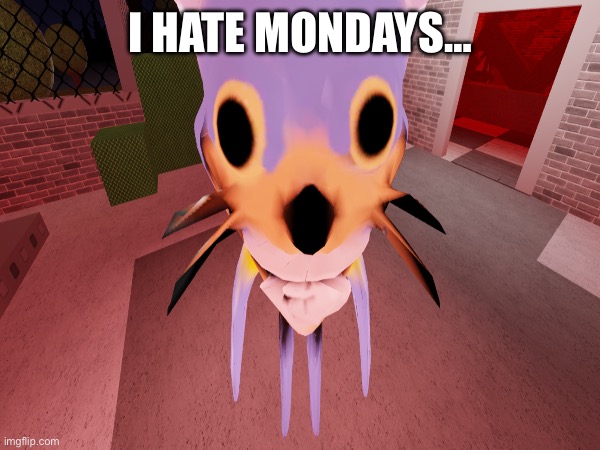 Only 1 more….. | I HATE MONDAYS… | made w/ Imgflip meme maker