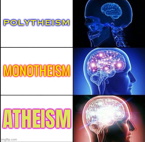 Polytheism, Monotheism, And Atheism | POLYTHEISM; MONOTHEISM; ATHEISM | image tagged in 1000 iq,abrahamic religions,the abrahamic god,religion,atheism,evolution | made w/ Imgflip meme maker