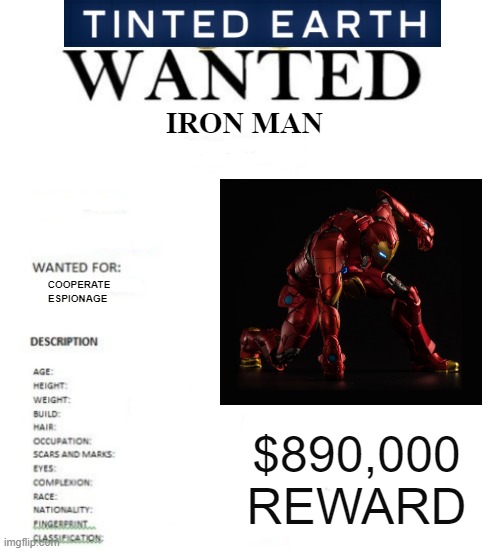 Guess James is wanted for trying to break out Inkie (btw Shiver, is it ok if I use Tinted Earth for this?) | IRON MAN; COOPERATE ESPIONAGE; $890,000 REWARD | image tagged in the_imgflip_fbi wanted poster | made w/ Imgflip meme maker