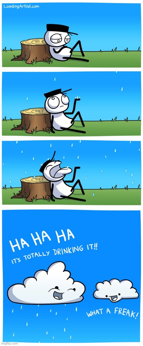 image tagged in memes,comics/cartoons,drinking,rain,clouds,freak | made w/ Imgflip meme maker