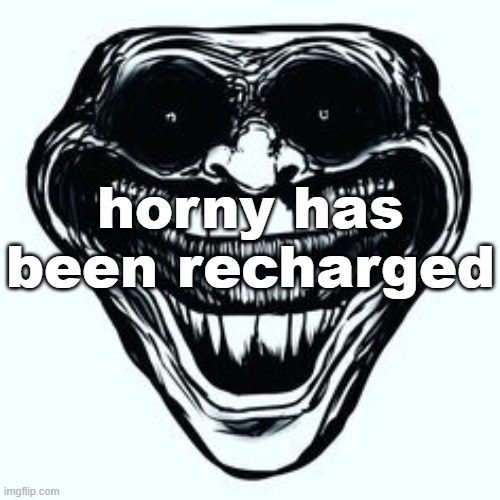 horny has been recharged | made w/ Imgflip meme maker