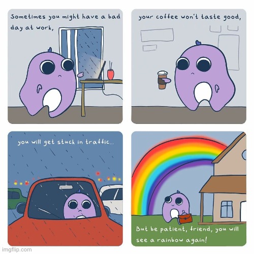 image tagged in memes,comics/cartoons,bad day,wait for it,see,rainbow | made w/ Imgflip meme maker