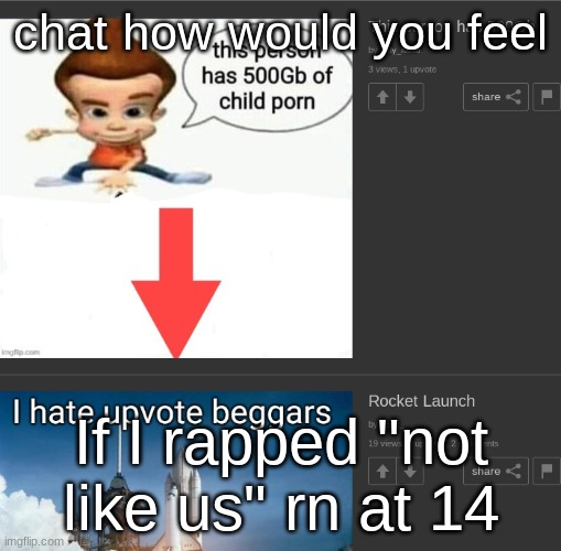 random screenshot (feel free to use) | chat how would you feel; If I rapped "not like us" rn at 14 | image tagged in random screenshot feel free to use | made w/ Imgflip meme maker