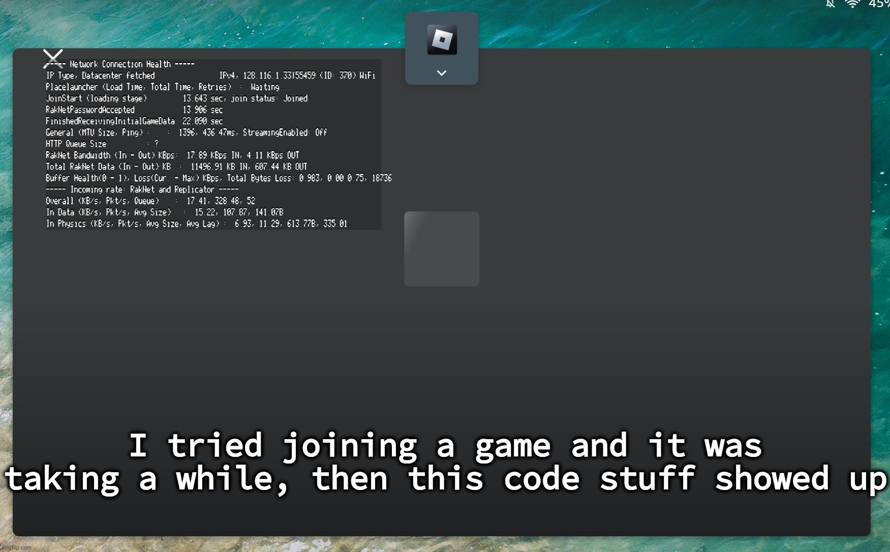 My tablet was starting to lag as well | I tried joining a game and it was taking a while, then this code stuff showed up | made w/ Imgflip meme maker