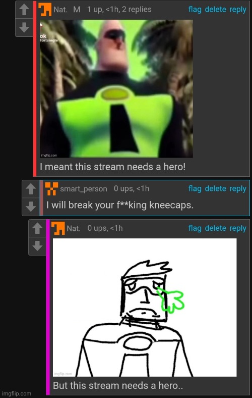 The stream needs a hero, guys | made w/ Imgflip meme maker