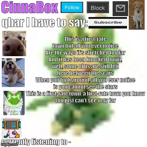 CinnaBox’s 144p Leavanny temp | This is a first-rate town but all you ever notice
Are the ways it's stretched too far
And it has been knocked down, well, some of us are still left here between the scars
When you look around, all you ever notice is you cannot see the stars
This is a first-rate town, a first-rate town you know
You just can't see very far | image tagged in cinnabox s 144p leavanny temp | made w/ Imgflip meme maker