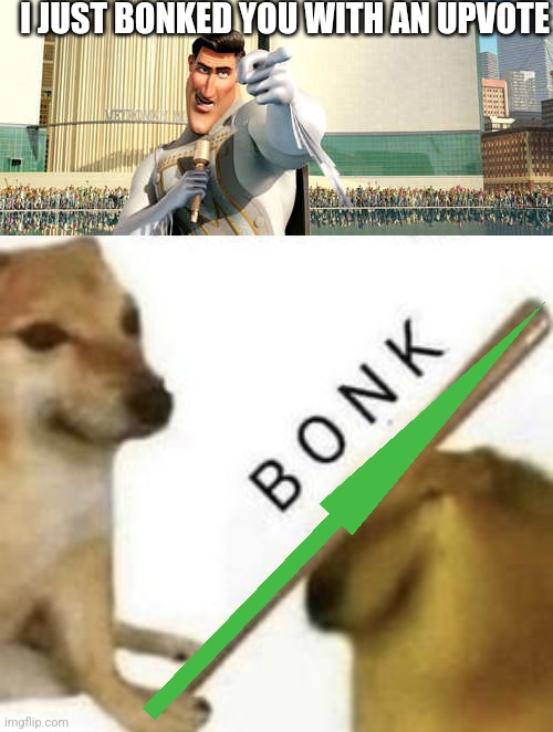 I JUST BONKED YOU WITH AN UPVOTE | image tagged in thank you random citizen 2,bonk | made w/ Imgflip meme maker