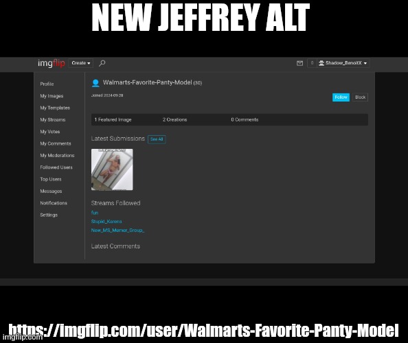 NEW JEFFREY ALT; https://imgflip.com/user/Walmarts-Favorite-Panty-Model | made w/ Imgflip meme maker