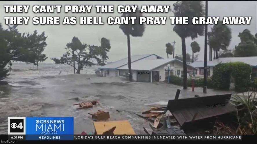 End the Hate | image tagged in thoughts and prayers,gay,hurricanes,climate change,storms,weather | made w/ Imgflip meme maker