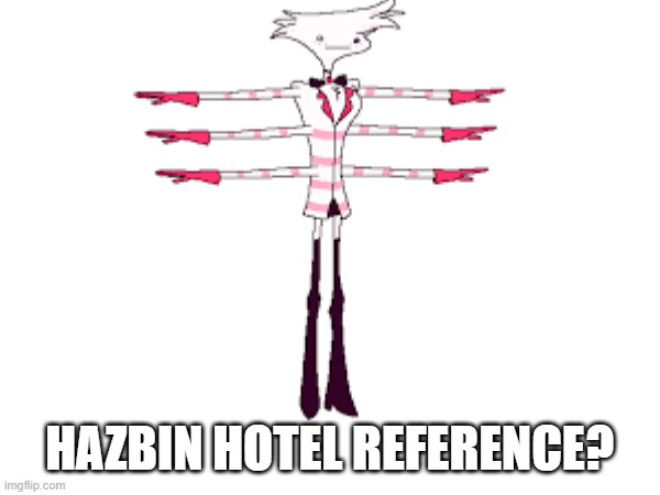 HAZBIN HOTEL REFERENCE? | made w/ Imgflip meme maker