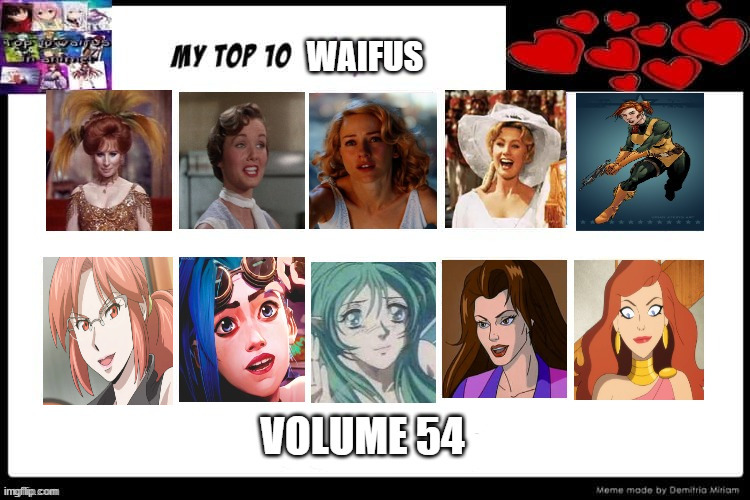 top 10 waifus volume 54 | image tagged in waifus volume 54,waifu,live action,comics/cartoons,top 10,anime | made w/ Imgflip meme maker