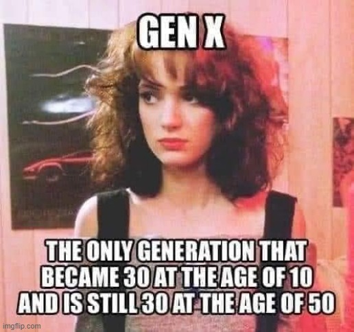 Gen X | image tagged in im still worthy | made w/ Imgflip meme maker