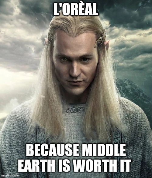 Sawwrrrron | L'ORÈAL; BECAUSE MIDDLE EARTH IS WORTH IT | image tagged in annatar,rings of power,sauron,lotr,memes,halbrand | made w/ Imgflip meme maker