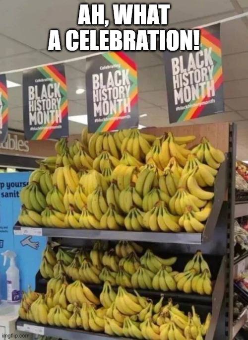 Black History Month | AH, WHAT A CELEBRATION! | image tagged in dark humor | made w/ Imgflip meme maker