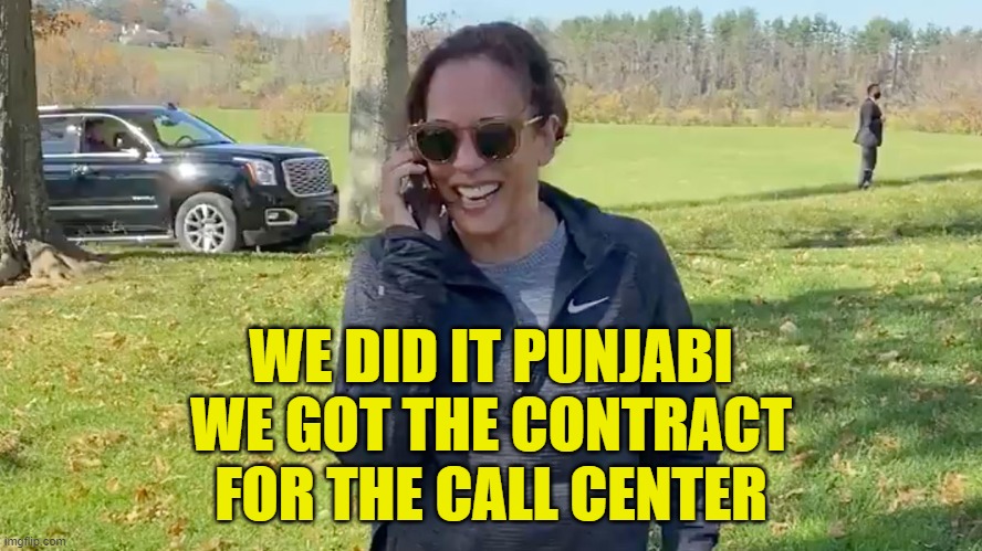 Kamala to Joe | WE DID IT PUNJABI WE GOT THE CONTRACT FOR THE CALL CENTER | image tagged in kamala to joe | made w/ Imgflip meme maker