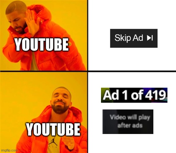 stupid youtube | YOUTUBE; YOUTUBE | image tagged in memes,funny,funnies,drake hotline bling,drake,meme | made w/ Imgflip meme maker