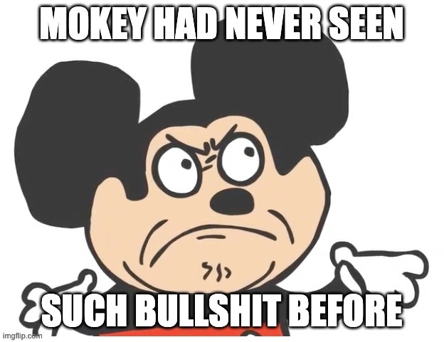 mokey bullshit | image tagged in mokey bullshit | made w/ Imgflip meme maker