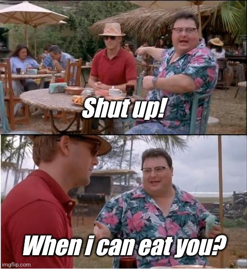 Monster | Shut up! When i can eat you? | image tagged in memes,see nobody cares | made w/ Imgflip meme maker