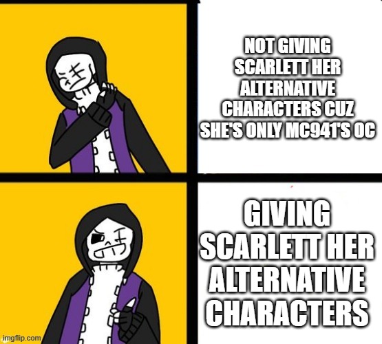 idk note: i have some ideas for your ocs in knightverse! | NOT GIVING SCARLETT HER ALTERNATIVE CHARACTERS CUZ SHE'S ONLY MC941'S OC; GIVING SCARLETT HER ALTERNATIVE CHARACTERS | image tagged in epic sans hotline bling,memes,scarlett,aus,fanlore or au | made w/ Imgflip meme maker