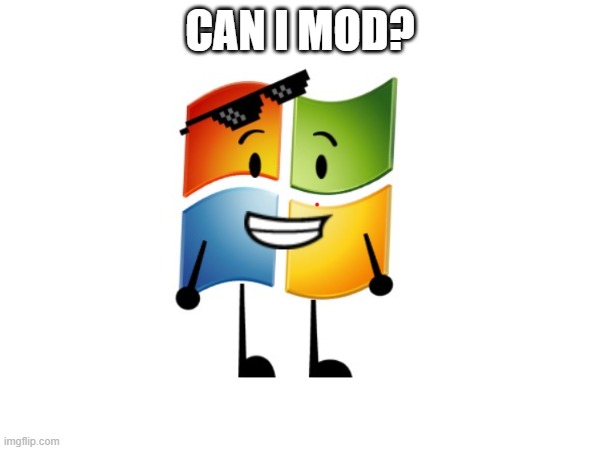 CAN I MOD? | made w/ Imgflip meme maker