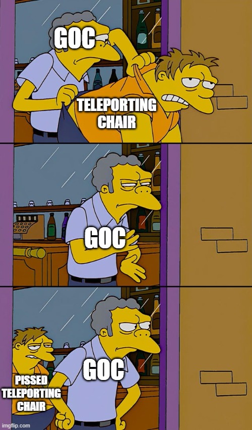 its angry now | GOC; TELEPORTING CHAIR; GOC; GOC; PISSED TELEPORTING CHAIR | image tagged in moe throws barney,funny,memes,scp | made w/ Imgflip meme maker