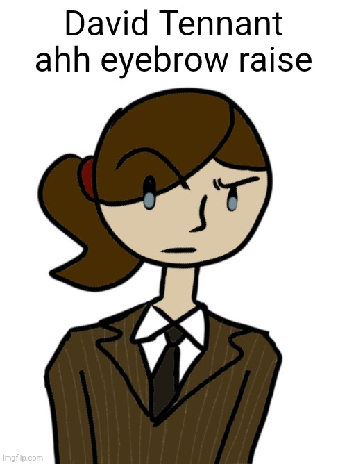 David Tennant ahh eyebrow raise | image tagged in dea,drawing | made w/ Imgflip meme maker