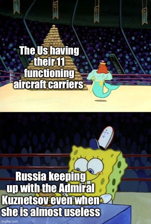 The Russian call it a ‘she’ for some reason | The Us having their 11 functioning aircraft carriers; Russia keeping up with the Admiral Kuznetsov even when she is almost useless | image tagged in spongebob burger,russia,us,america | made w/ Imgflip meme maker