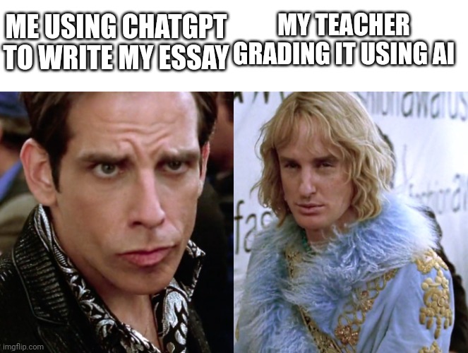 Zoolander Staring | MY TEACHER GRADING IT USING AI; ME USING CHATGPT TO WRITE MY ESSAY | image tagged in zoolander staring,relatable,school | made w/ Imgflip meme maker