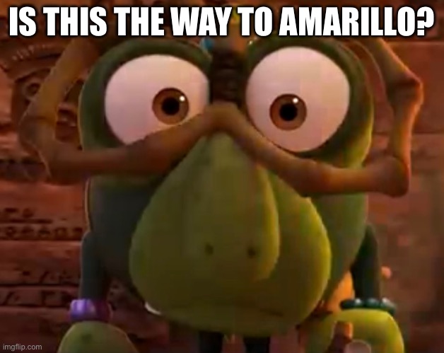 Uh no it’s not | IS THIS THE WAY TO AMARILLO? | image tagged in speakable horror,america,road,road trip,cars | made w/ Imgflip meme maker