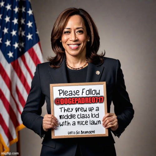 DogePadre0717 was born middle class | @DOGEPADRE0717 | image tagged in kamala harris,vice president,maga,make america great again,upvotes,political | made w/ Imgflip meme maker