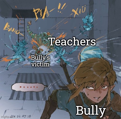 The Teachers surely love punish the Bully's Victim. | Teachers; Bully's victim; Bully | image tagged in memes,bully,victim,teachers | made w/ Imgflip meme maker