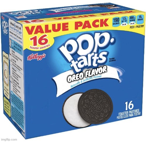 Pop Tarts Oreo Flavor | OREO FLAVOR | image tagged in pop tarts,oreo | made w/ Imgflip meme maker