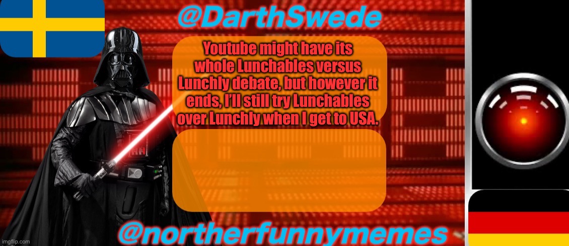 Lunchables seem so much better tbh and I’ve tried none of em. | Youtube might have its whole Lunchables versus Lunchly debate, but however it ends, I’ll still try Lunchables over Lunchly when I get to USA. | image tagged in darthswede x northerfunnymemes shared temp | made w/ Imgflip meme maker