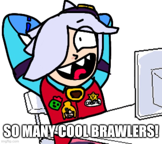 So many cool brawlers! | SO MANY COOL BRAWLERS! | image tagged in colette sitting on chair with computer table,brawl stars,memes,colette,computer,2020 | made w/ Imgflip meme maker