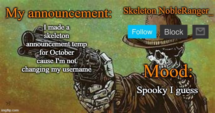 October NobleRanger_ announcement temp | I made a skeleton announcement temp for October cause I'm not changing my username; Spooky I guess | image tagged in october nobleranger_ announcement temp | made w/ Imgflip meme maker