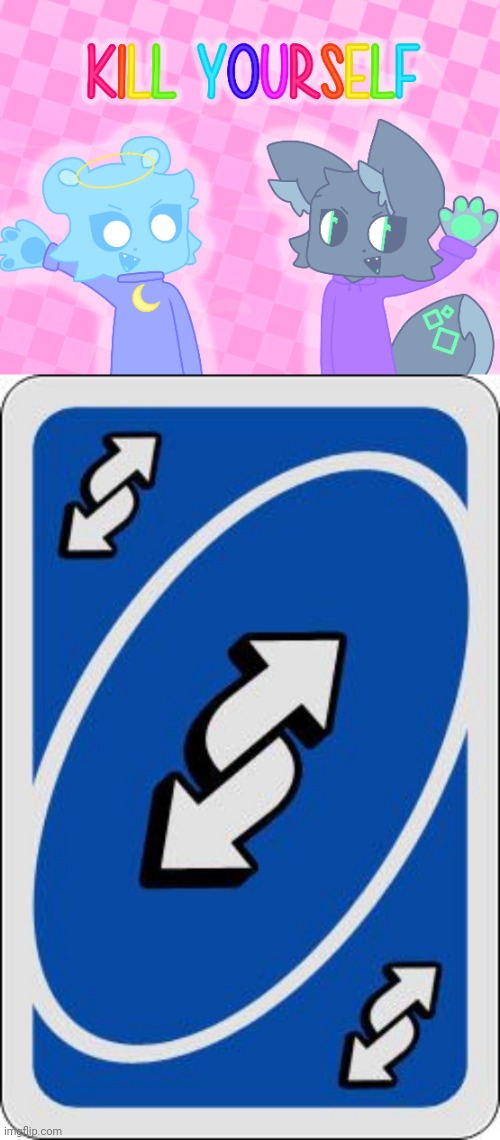 image tagged in kill yourself,uno reverse card | made w/ Imgflip meme maker