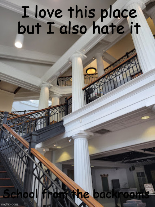 Sunday night is worse than monday morning | I love this place but I also hate it; School from the backrooms | image tagged in m | made w/ Imgflip meme maker