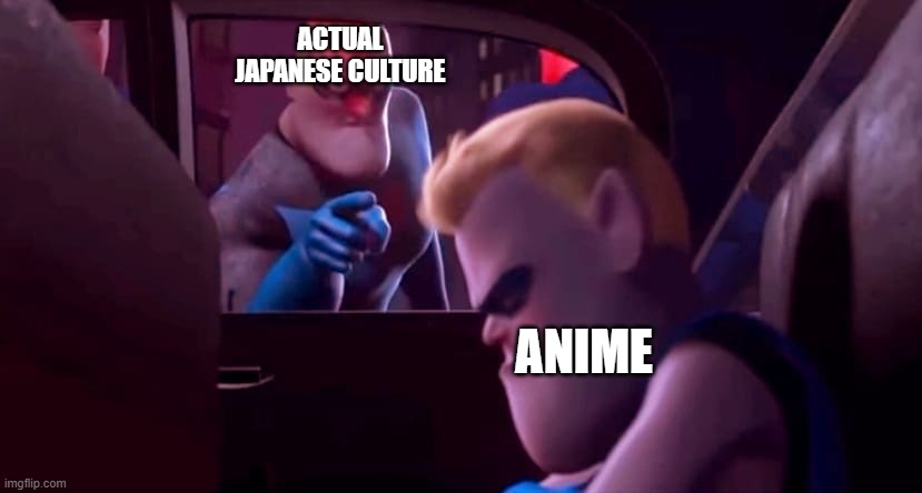 You're Not Affiliated With Me | ACTUAL JAPANESE CULTURE; ANIME | image tagged in you're not affiliated with me | made w/ Imgflip meme maker